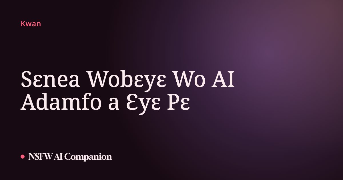 Sɛnea Wobɛyɛ Wo AI Adamfo a Ɛyɛ Pɛ