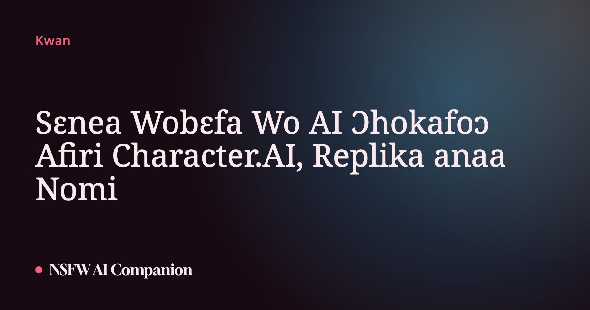 Sɛnea Wobɛfa Wo AI Ɔhokafoɔ Afiri Character.AI, Replika anaa Nomi