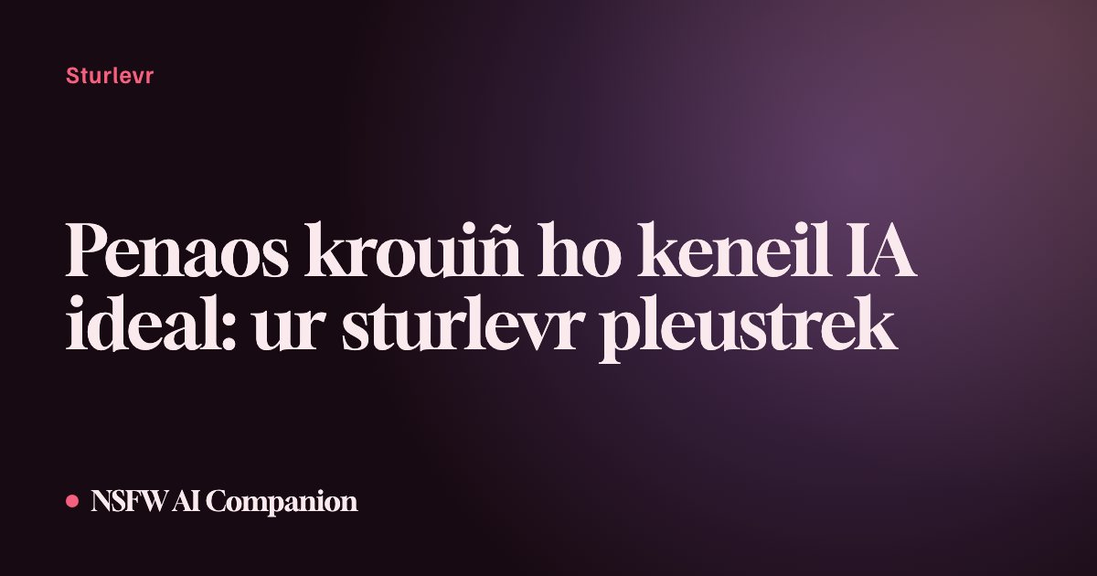 Penaos krouiñ ho keneil IA ideal: ur sturlevr pleustrek