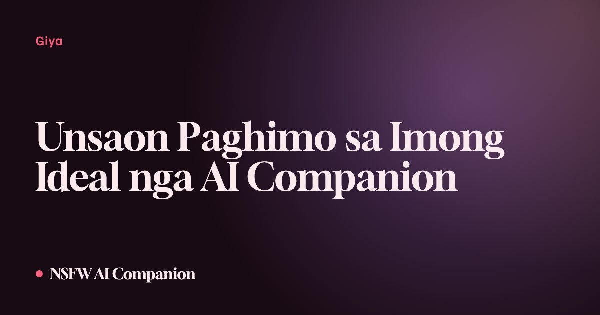 Unsaon Paghimo sa Imong Ideal nga AI Companion