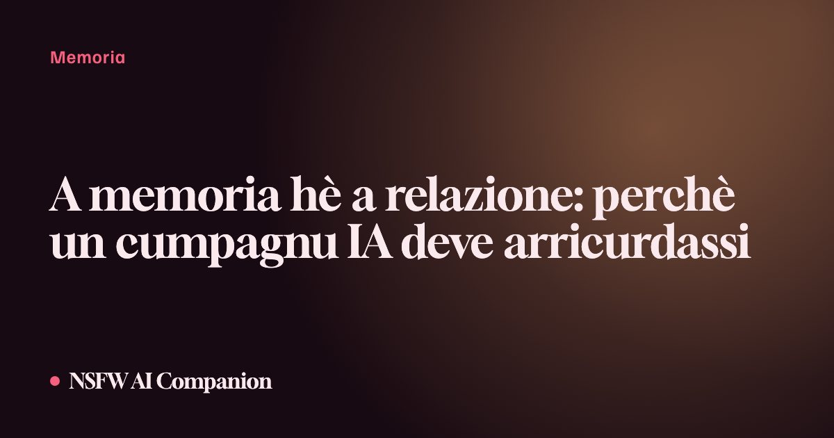 A memoria hè a relazione: perchè un cumpagnu IA deve arricurdassi