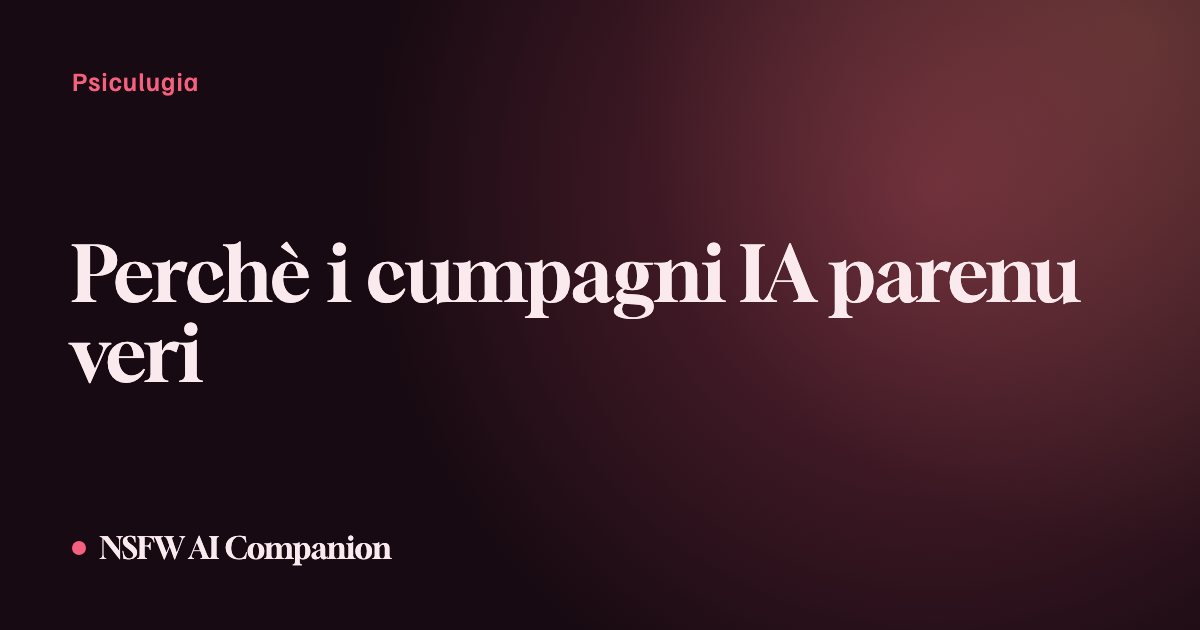 Perchè i cumpagni IA parenu veri
