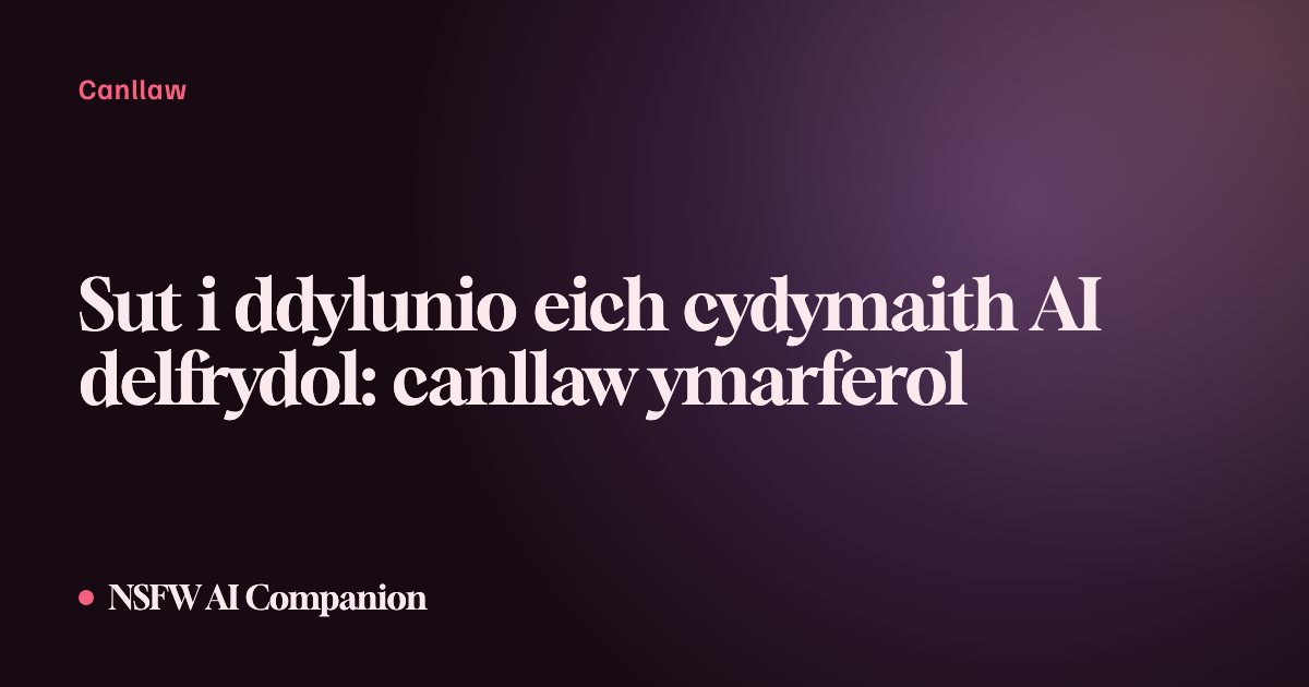 Sut i ddylunio eich cydymaith AI delfrydol: canllaw ymarferol
