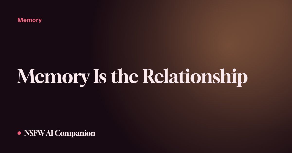 Memory Is the Relationship