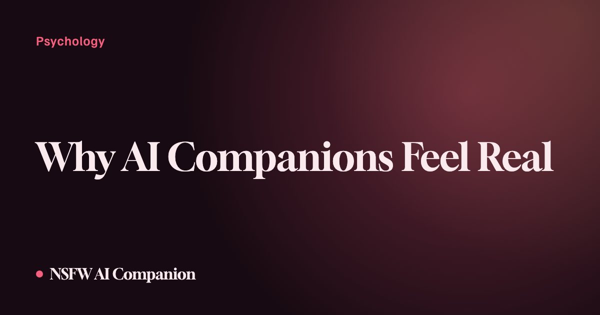 Why AI Companions Feel Real