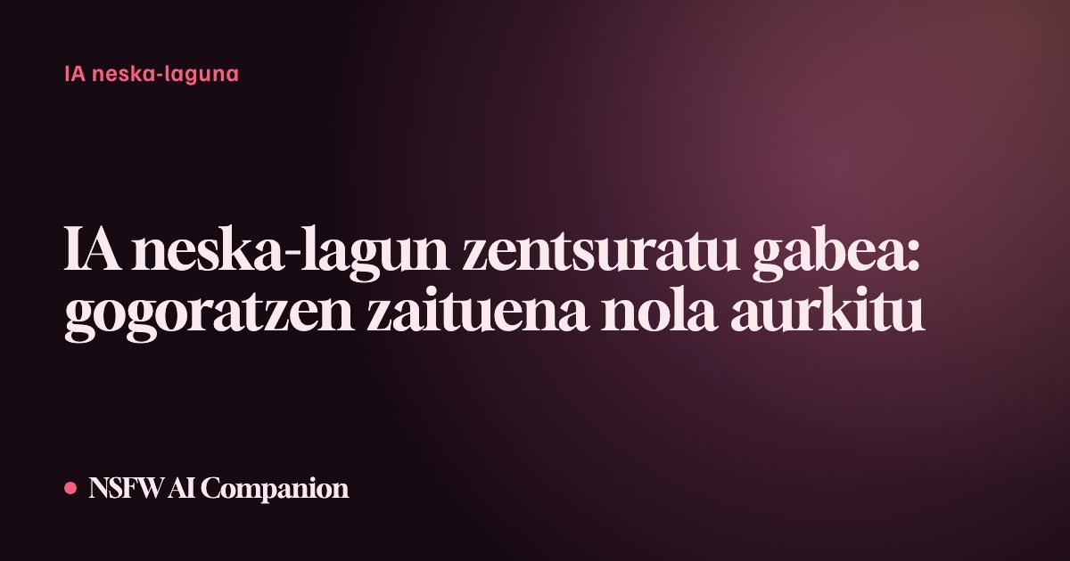 IA neska-lagun zentsuratu gabea: gogoratzen zaituena nola aurkitu