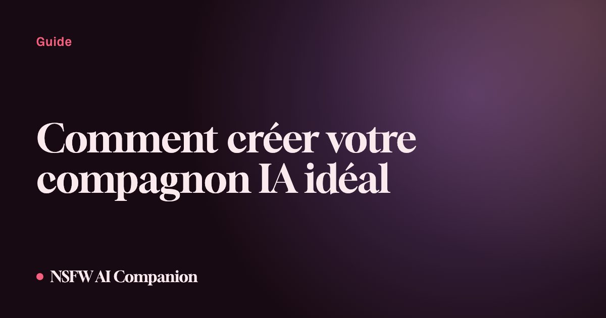 Comment créer votre compagnon IA idéal