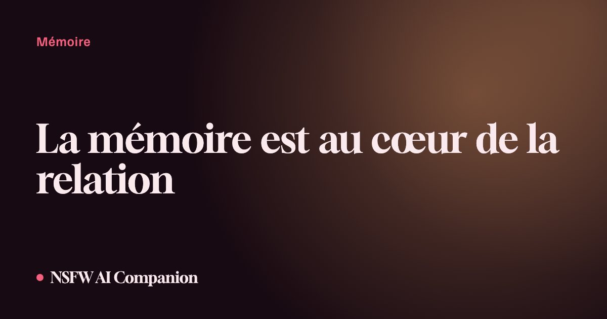 La mémoire est au cœur de la relation