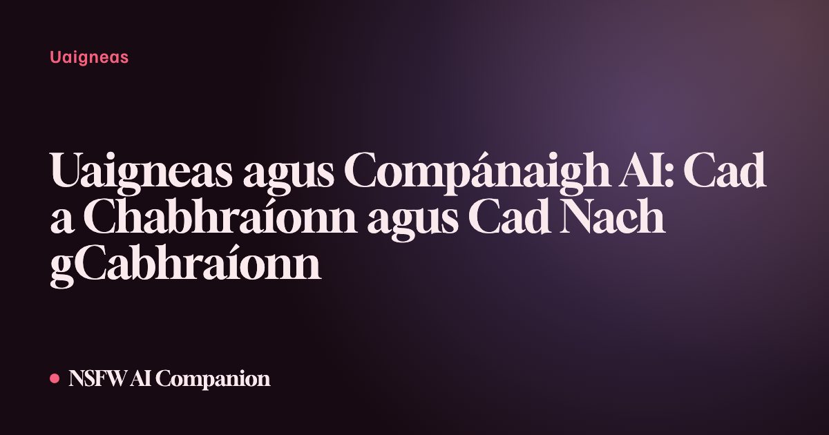 Uaigneas agus Compánaigh AI: Cad a Chabhraíonn agus Cad Nach gCabhraíonn