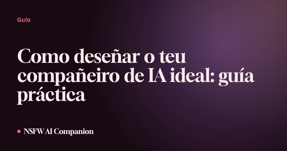 Como deseñar o teu compañeiro de IA ideal: guía práctica