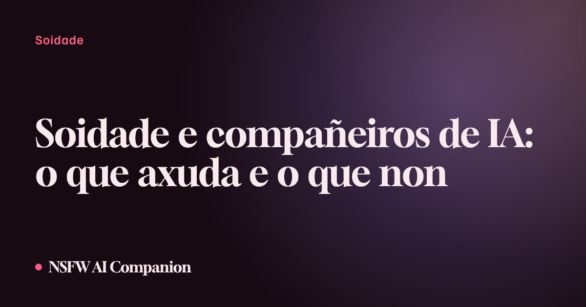 Soidade e compañeiros de IA: o que axuda e o que non