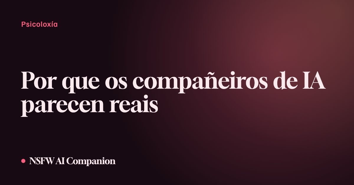 Por que os compañeiros de IA parecen reais