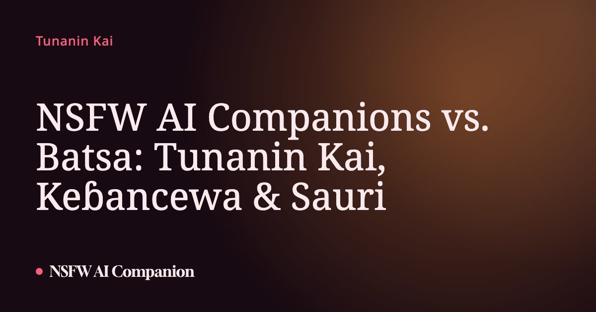 NSFW AI Companions vs. Batsa: Tunanin Kai, Keɓancewa & Sauri