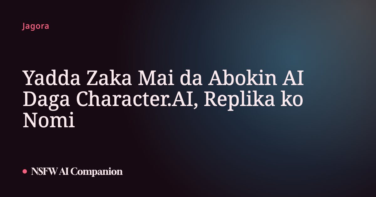 Yadda Zaka Mai da Abokin AI Daga Character.AI, Replika ko Nomi