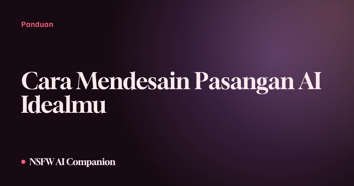 Cara Mendesain Pasangan AI Idealmu