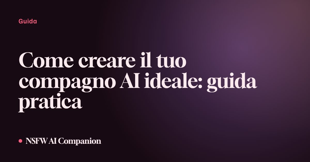 Come creare il tuo compagno AI ideale: guida pratica
