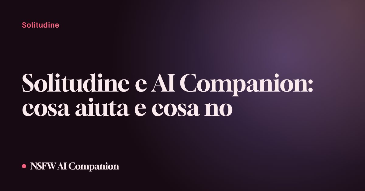 Solitudine e AI Companion: cosa aiuta e cosa no