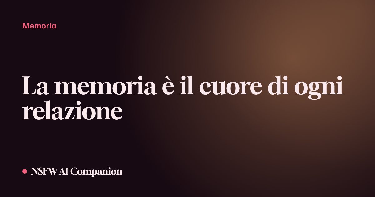 La memoria è il cuore di ogni relazione
