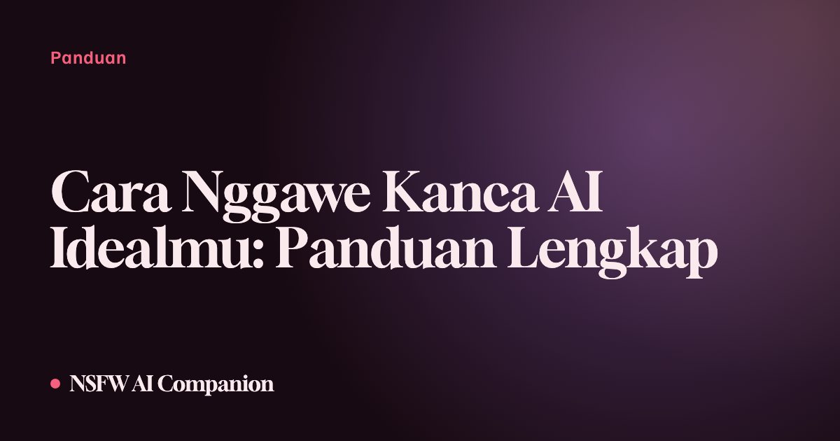 Cara Nggawe Kanca AI Idealmu: Panduan Lengkap