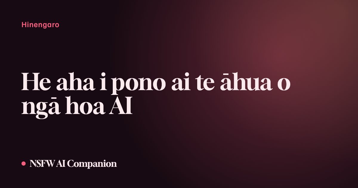 He aha i pono ai te āhua o ngā hoa AI