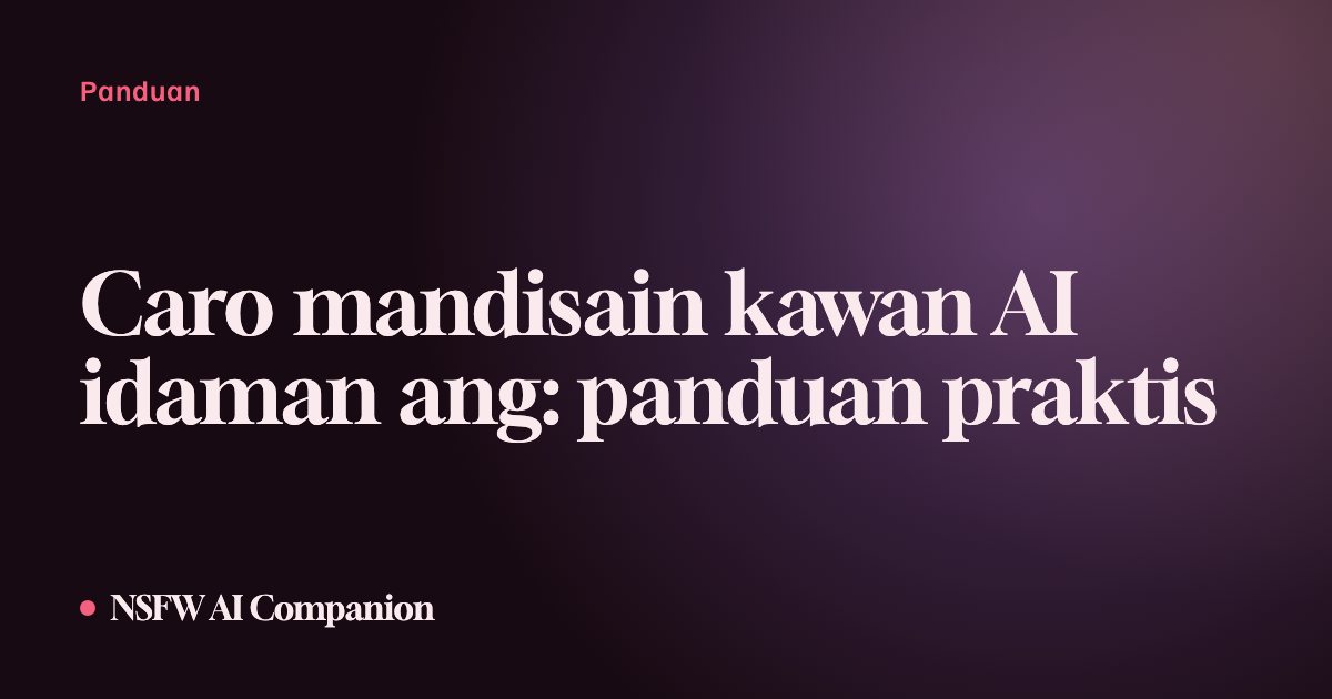 Caro mandisain kawan AI idaman ang: panduan praktis
