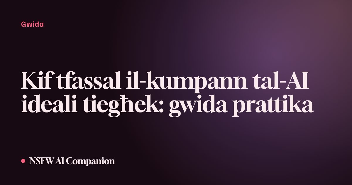 Kif tfassal il-kumpann tal-AI ideali tiegħek: gwida prattika