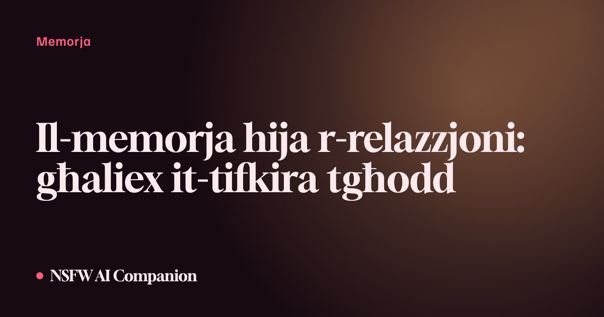 Il-memorja hija r-relazzjoni: għaliex it-tifkira tgħodd
