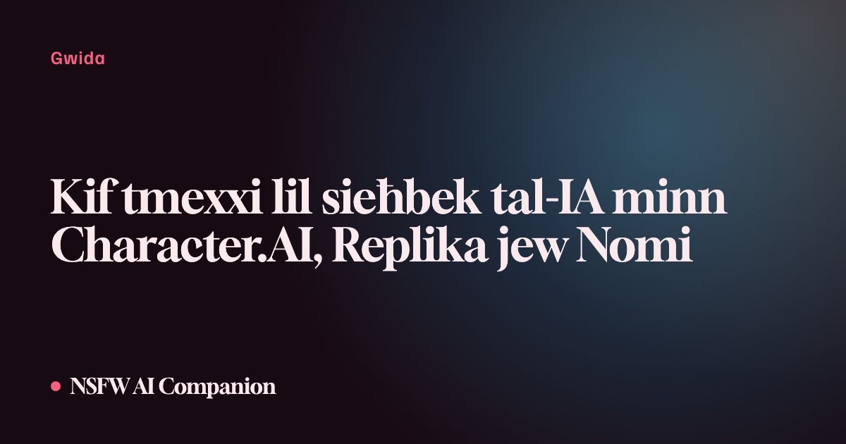 Kif tmexxi lil sieħbek tal-IA minn Character.AI, Replika jew Nomi