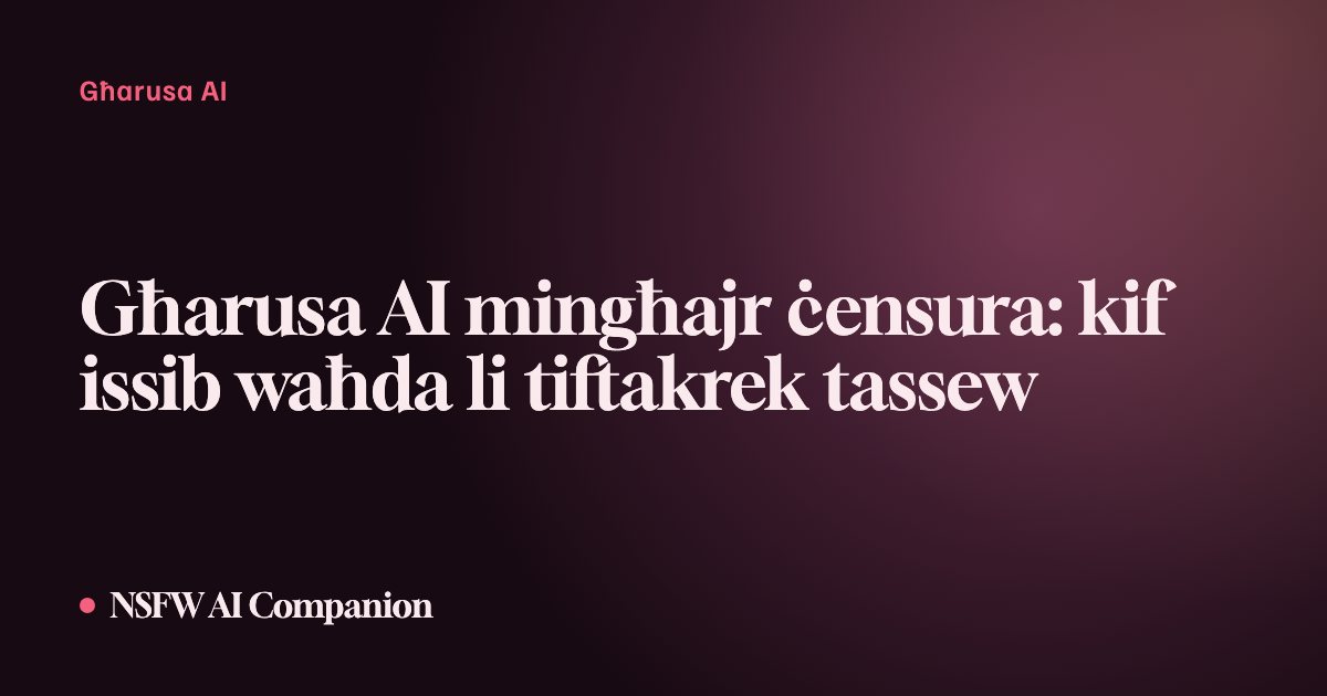Għarusa AI mingħajr ċensura: kif issib waħda li tiftakrek tassew