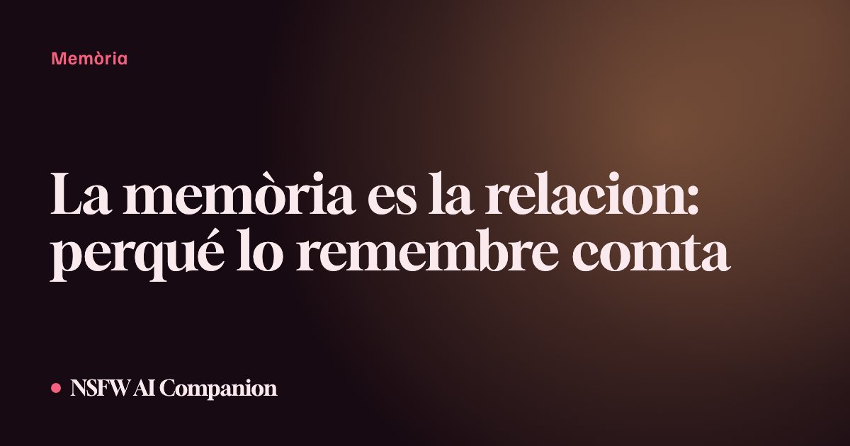 La memòria es la relacion: perqué lo remembre comta