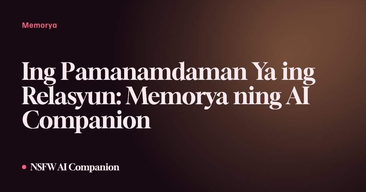 Ing Pamanamdaman Ya ing Relasyun: Memorya ning AI Companion