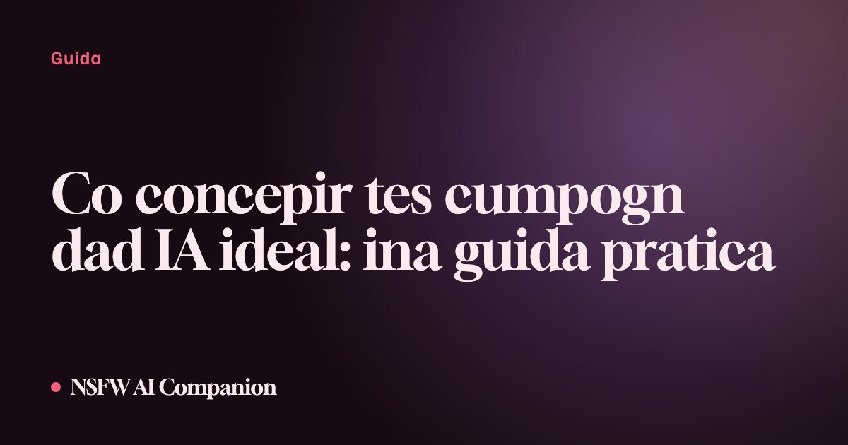 Co concepir tes cumpogn dad IA ideal: ina guida pratica