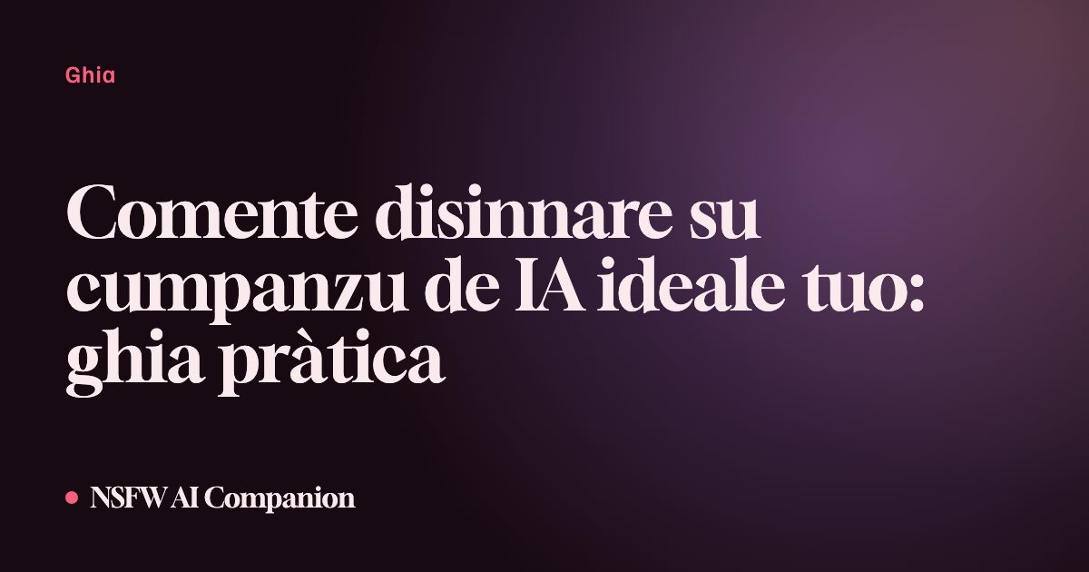 Comente disinnare su cumpanzu de IA ideale tuo: ghia pràtica
