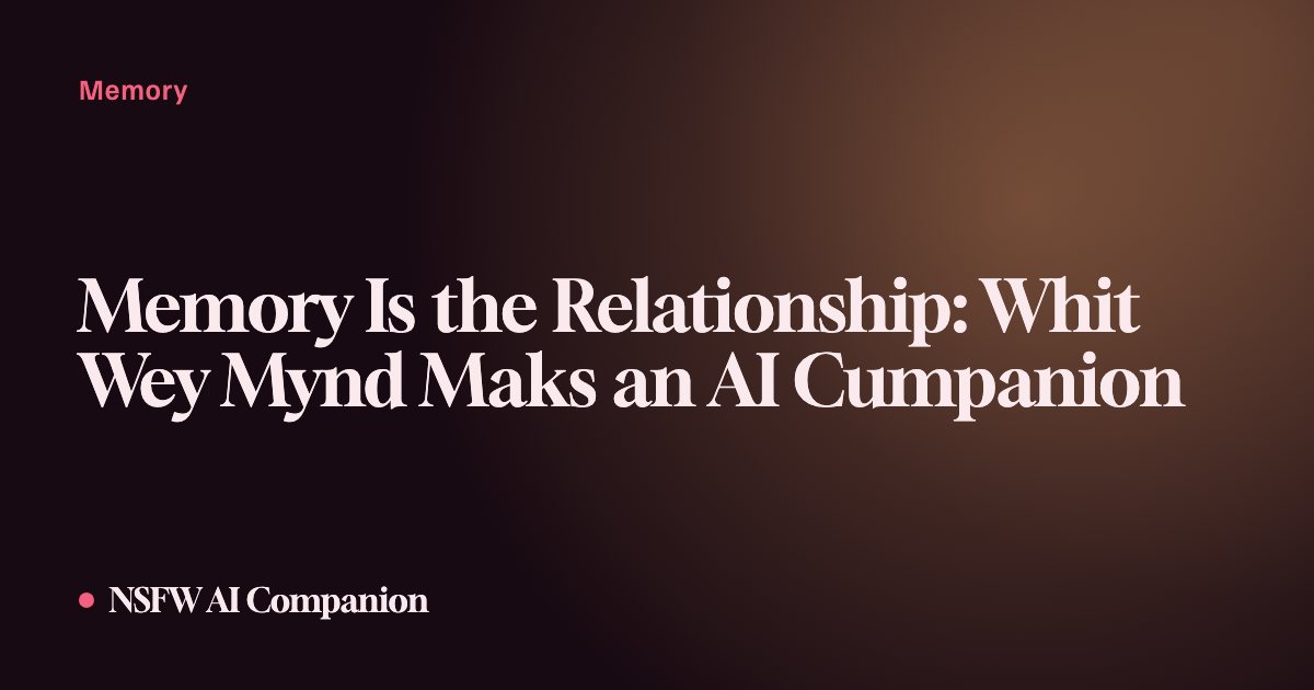 Memory Is the Relationship: Whit Wey Mynd Maks an AI Cumpanion