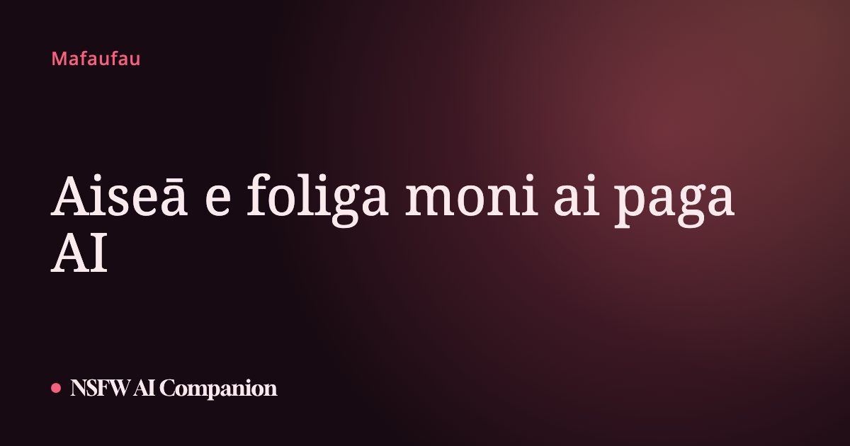 Aiseā e foliga moni ai paga AI