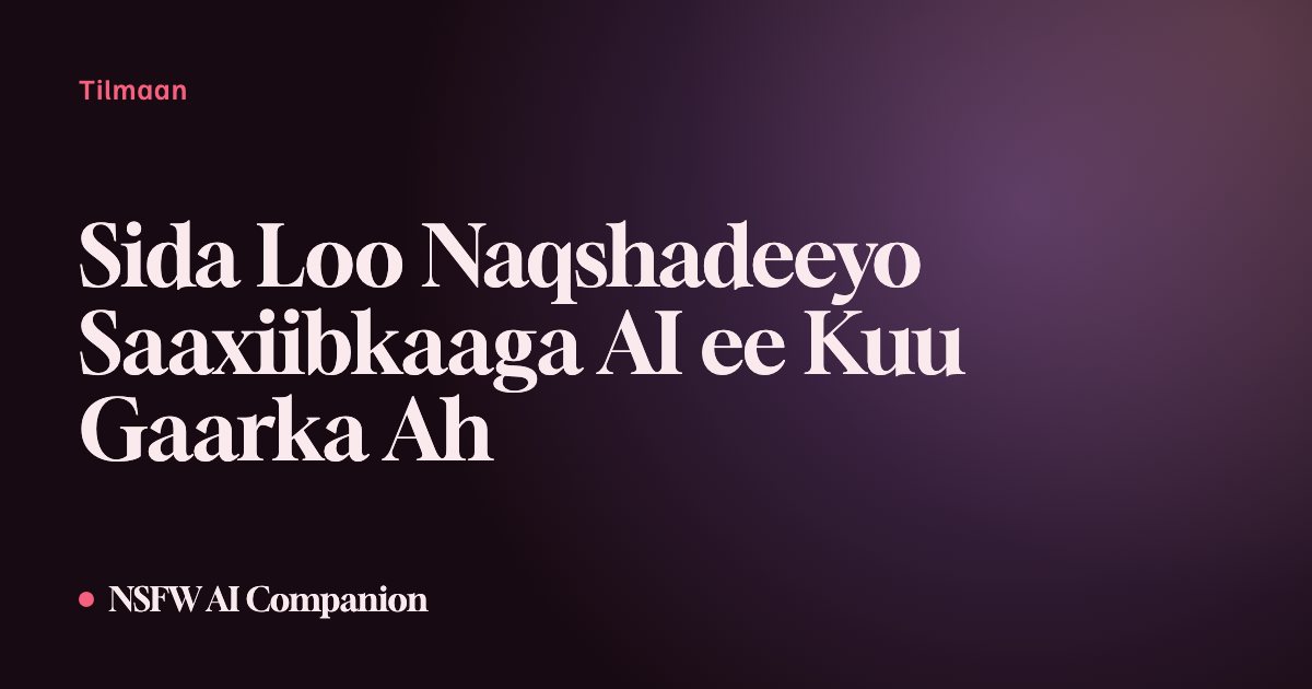 Sida Loo Naqshadeeyo Saaxiibkaaga AI ee Kuu Gaarka Ah
