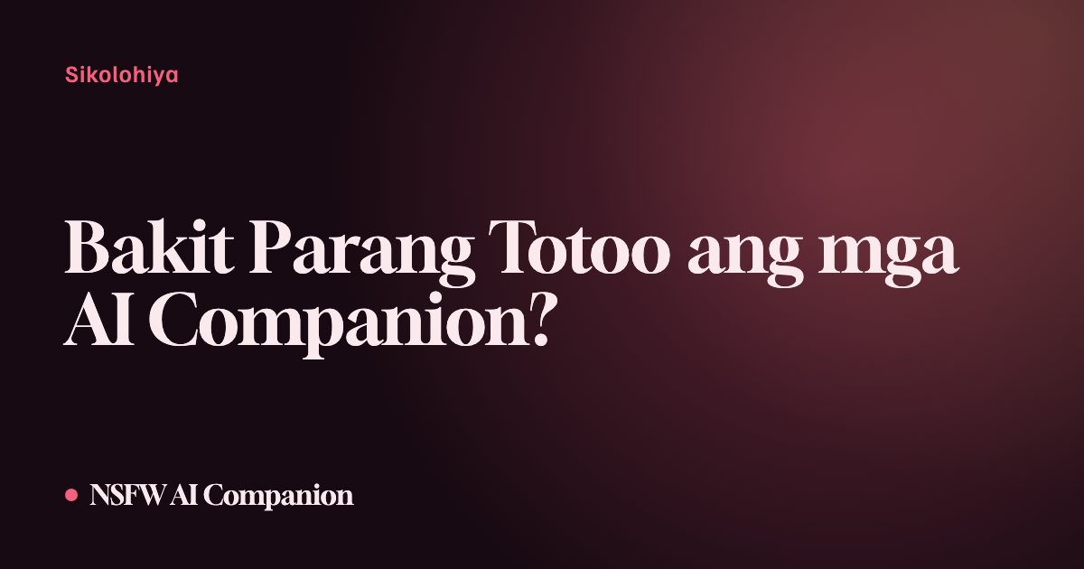 Bakit Parang Totoo ang mga AI Companion?