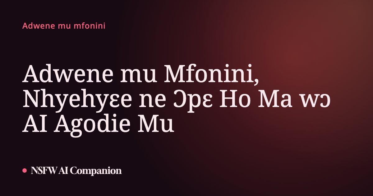 Adwene mu Mfonini, Nhyehyɛe ne Ɔpɛ Ho Ma wɔ AI Agodie Mu