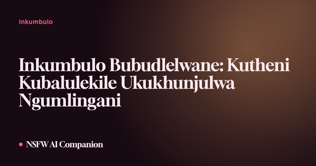 Inkumbulo Bubudlelwane: Kutheni Kubalulekile Ukukhunjulwa Ngumlingani
